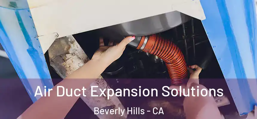 Air Duct Expansion Solutions Beverly Hills - CA