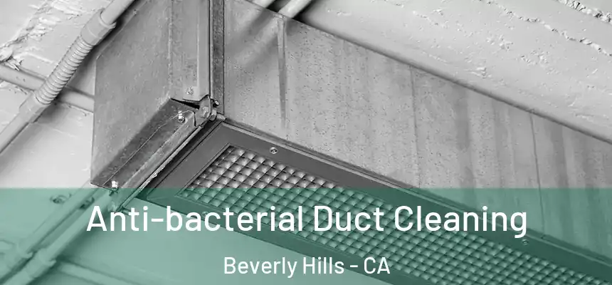 Anti-bacterial Duct Cleaning Beverly Hills - CA