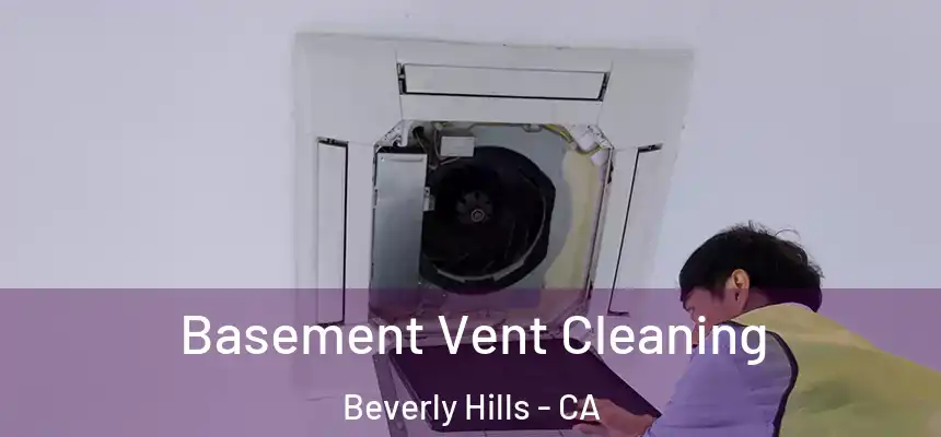 Basement Vent Cleaning Beverly Hills - CA