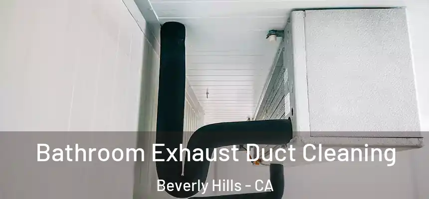 Bathroom Exhaust Duct Cleaning Beverly Hills - CA