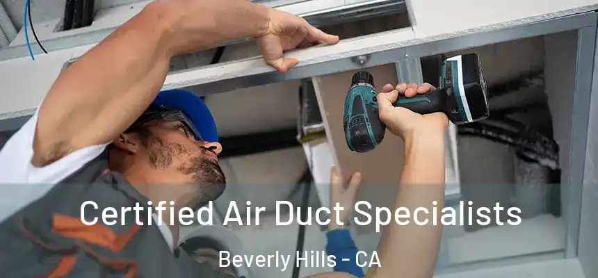  Certified Air Duct Specialists Beverly Hills - CA