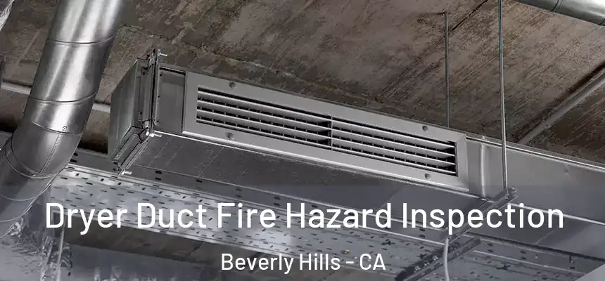  Dryer Duct Fire Hazard Inspection Beverly Hills - CA