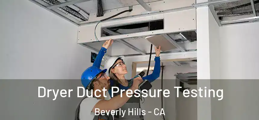Dryer Duct Pressure Testing Beverly Hills - CA