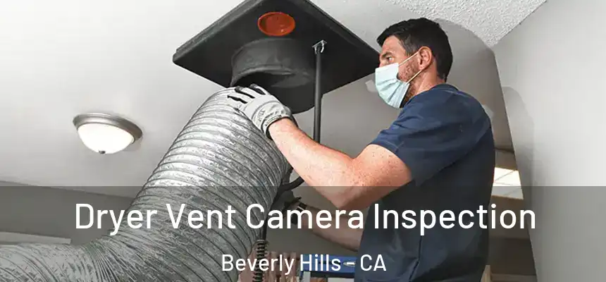 Dryer Vent Camera Inspection Beverly Hills - CA