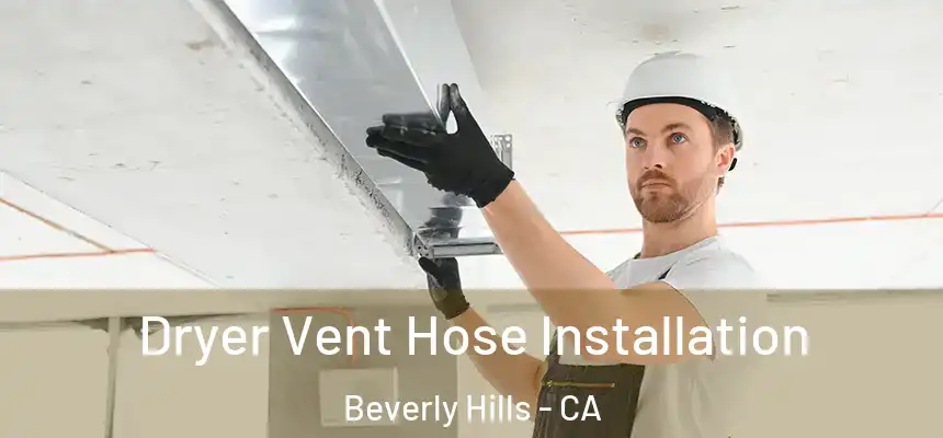  Dryer Vent Hose Installation Beverly Hills - CA