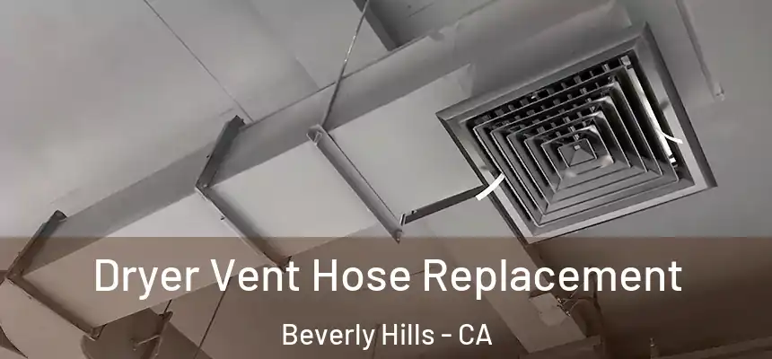 Dryer Vent Hose Replacement Beverly Hills - CA