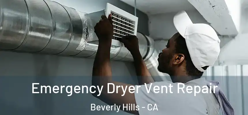  Emergency Dryer Vent Repair Beverly Hills - CA