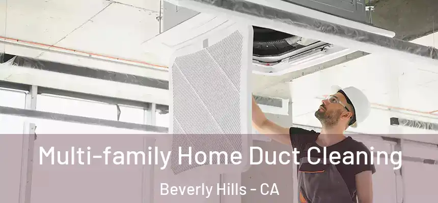 Multi-family Home Duct Cleaning Beverly Hills - CA