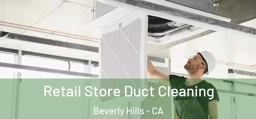  Retail Store Duct Cleaning Beverly Hills - CA