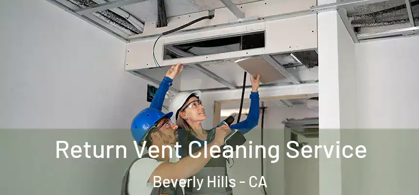  Return Vent Cleaning Service Beverly Hills - CA