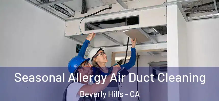 Seasonal Allergy Air Duct Cleaning Beverly Hills - CA