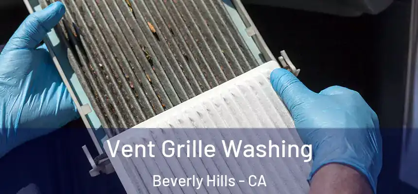 Vent Grille Washing Beverly Hills - CA