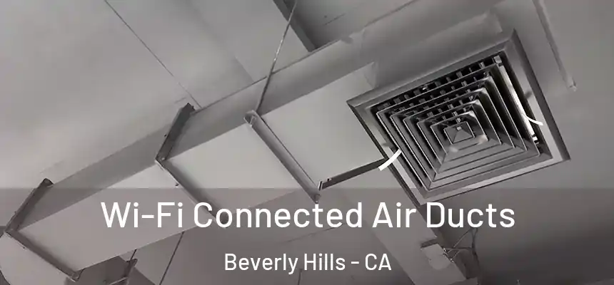 Wi-Fi Connected Air Ducts Beverly Hills - CA